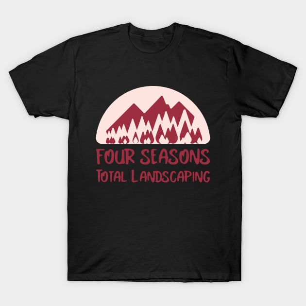 Four Seasons Total Landscaping T-Shirt by irvanelist